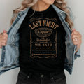 "Last Night Liquor Talk" - Funny Drinking Graphic T-Shirt or Sweatshirt