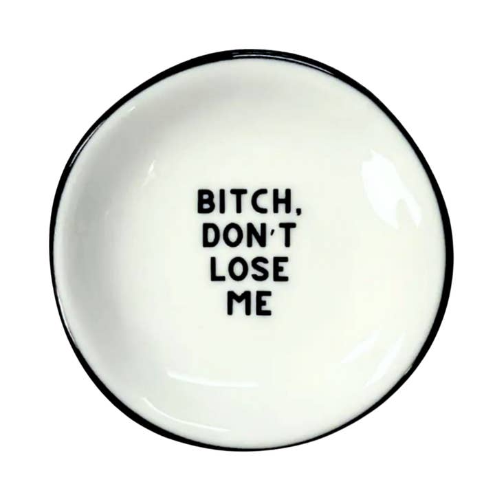 "Bitch, Don't Lose Me" Ceramic Ring Dish