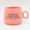 Mini Cappuccino Mug - "Sometimes Good Moms Say Bad Words"